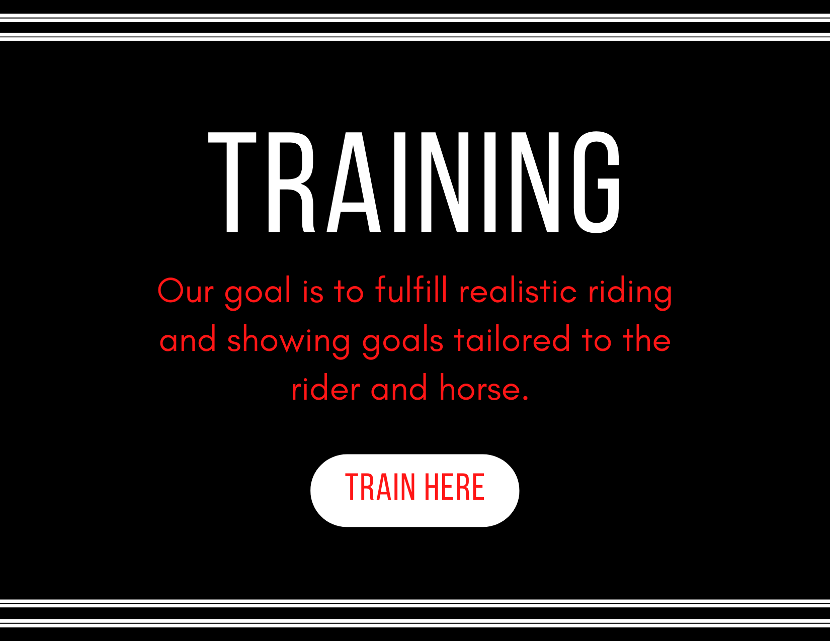 Our goal is to fulfill riding and showing goals tailored to the rider and horse.